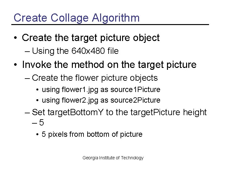 Create Collage Algorithm • Create the target picture object – Using the 640 x