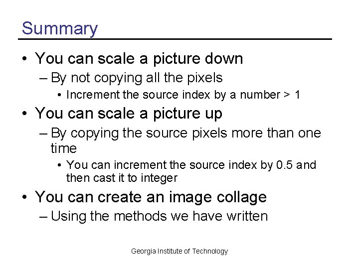 Summary • You can scale a picture down – By not copying all the