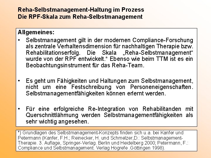 Reha-Selbstmanagement-Haltung im Prozess Die RPF-Skala zum Reha-Selbstmanagement Allgemeines: • Selbstmanagement gilt in der modernen