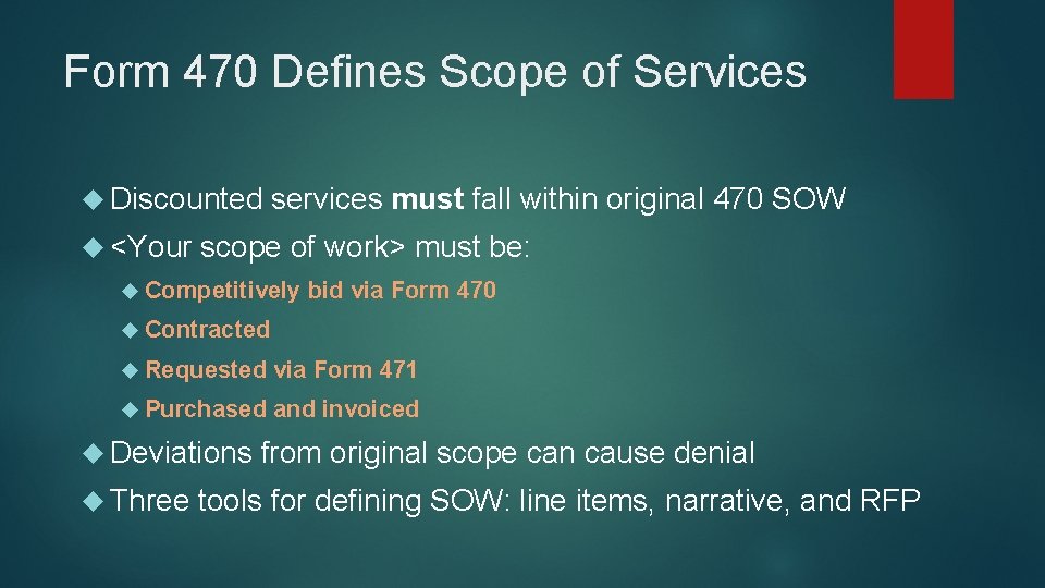 Form 470 Defines Scope of Services Discounted <Your services must fall within original 470