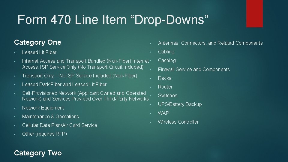 Form 470 Line Item “Drop-Downs” Category One • Antennas, Connectors, and Related Components •