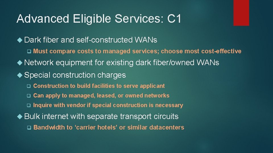 Advanced Eligible Services: C 1 Dark q fiber and self-constructed WANs Must compare costs