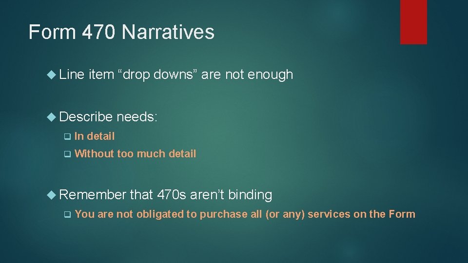 Form 470 Narratives Line item “drop downs” are not enough Describe needs: q In
