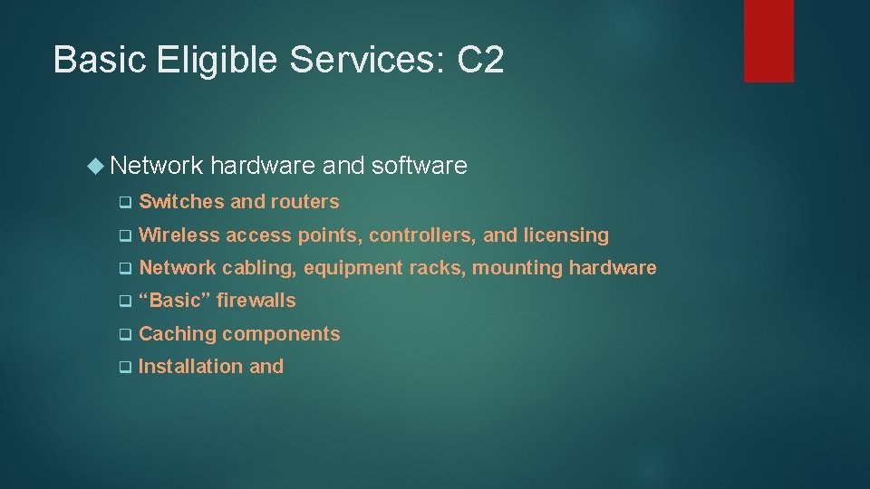 Basic Eligible Services: C 2 Network hardware and software q Switches and routers q
