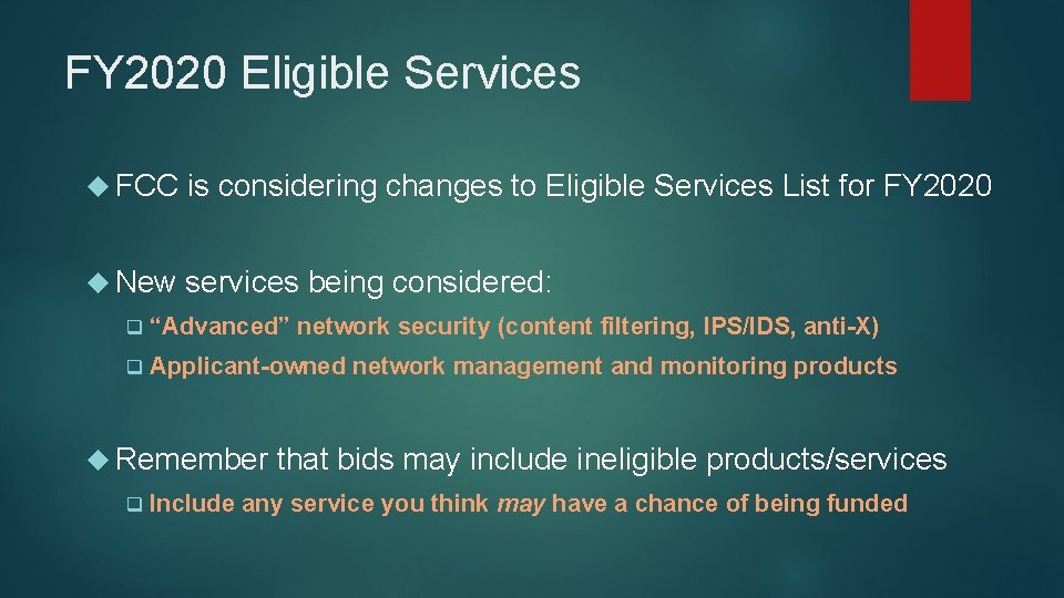 FY 2020 Eligible Services FCC is considering changes to Eligible Services List for FY