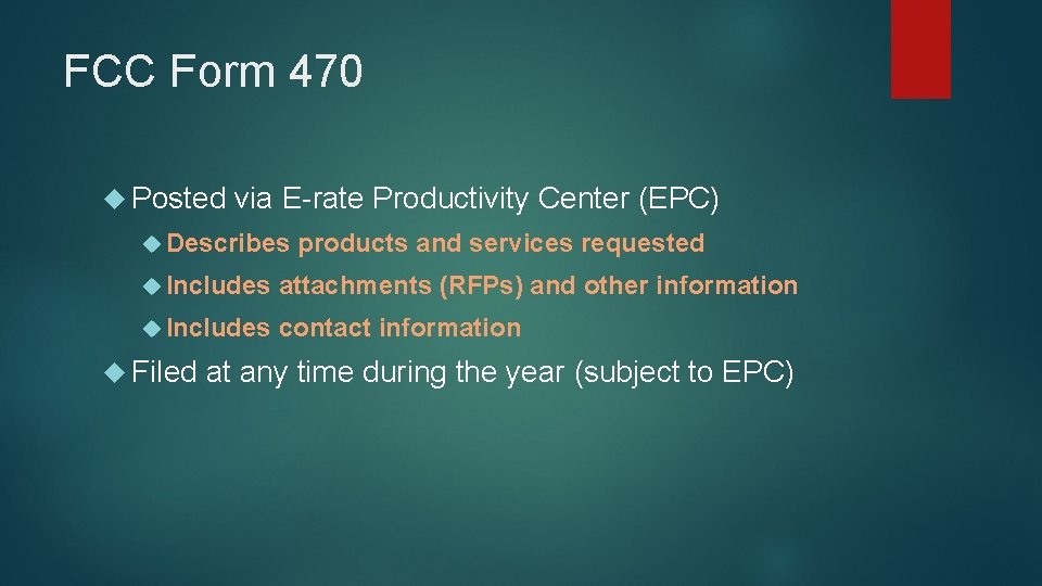 FCC Form 470 Posted via E-rate Productivity Center (EPC) Describes products and services requested
