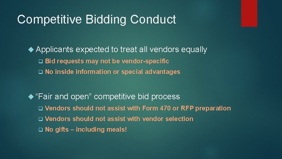 Competitive Bidding Conduct Applicants expected to treat all vendors equally q Bid requests may