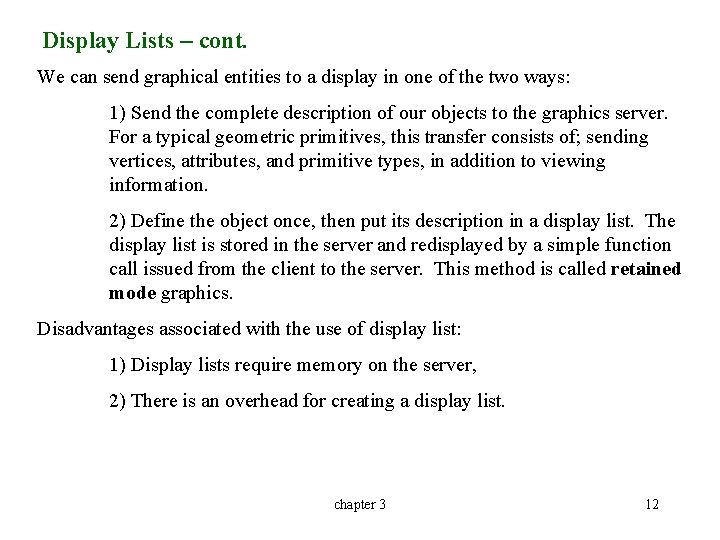 Display Lists – cont. We can send graphical entities to a display in one