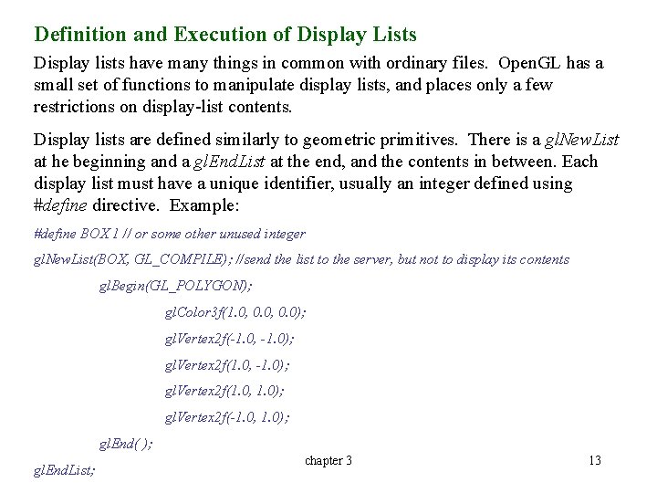 Definition and Execution of Display Lists Display lists have many things in common with