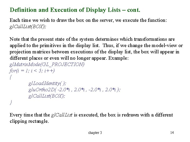 Definition and Execution of Display Lists – cont. Each time we wish to draw