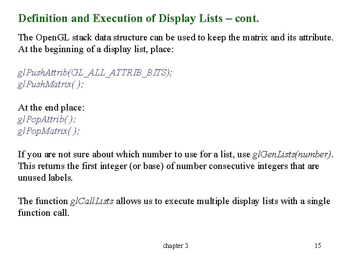 Definition and Execution of Display Lists – cont. The Open. GL stack data structure