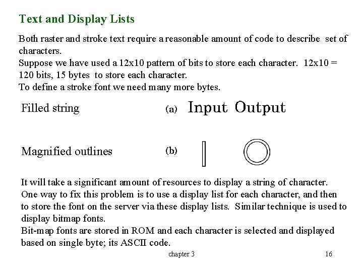 Text and Display Lists Both raster and stroke text require a reasonable amount of