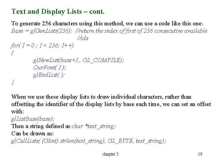 Text and Display Lists – cont. To generate 256 characters using this method, we