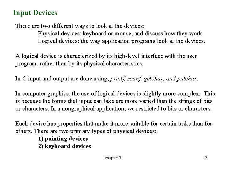 Input Devices There are two different ways to look at the devices: Physical devices: