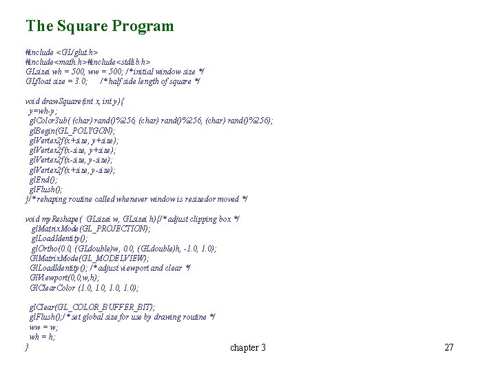 The Square Program #include <GL/glut. h> #include<math. h>#include<stdlib. h> GLsizei wh = 500, ww