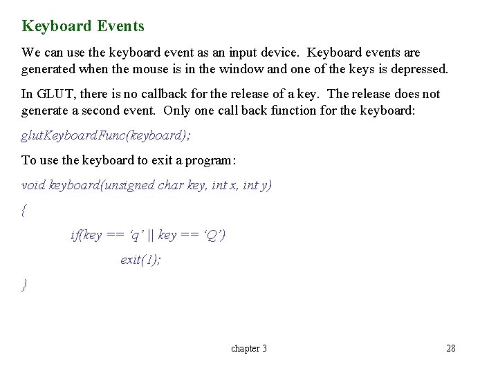 Keyboard Events We can use the keyboard event as an input device. Keyboard events