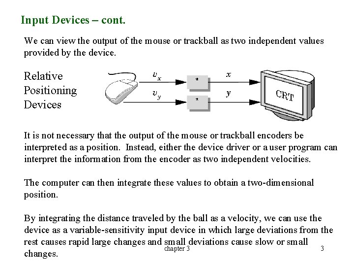 Input Devices – cont. We can view the output of the mouse or trackball