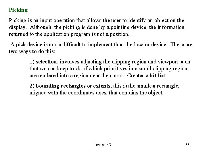 Picking is an input operation that allows the user to identify an object on
