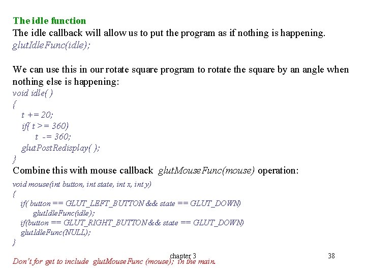 The idle function The idle callback will allow us to put the program as