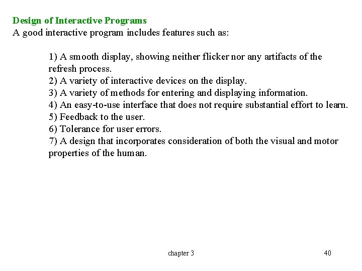 Design of Interactive Programs A good interactive program includes features such as: 1) A