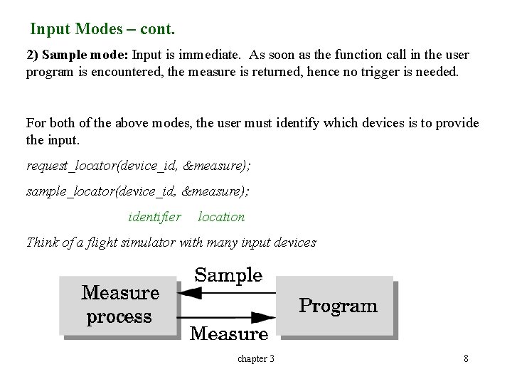 Input Modes – cont. 2) Sample mode: Input is immediate. As soon as the