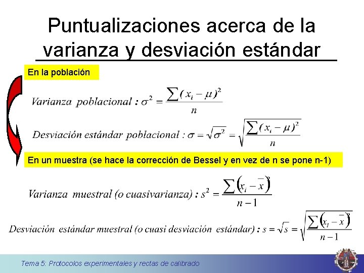 Puntualizaciones acerca de la varianza y desviación estándar En la población En un muestra