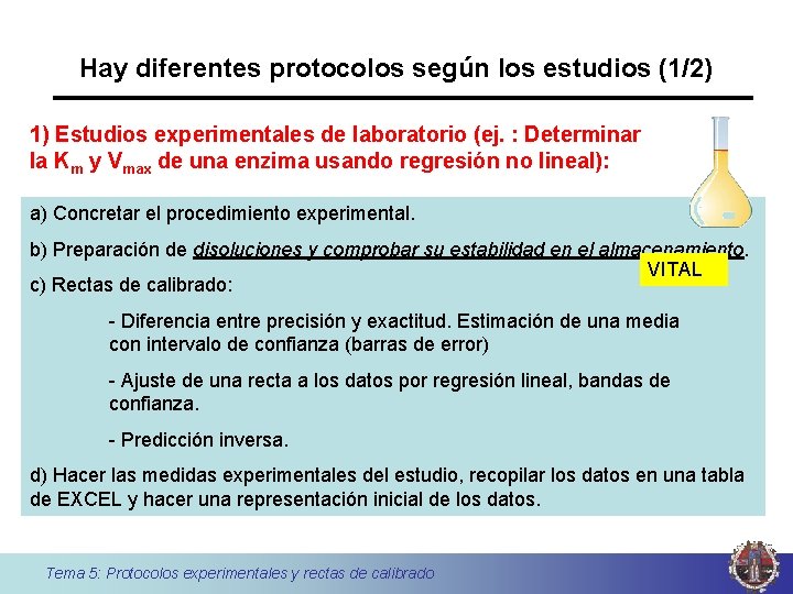 Hay diferentes protocolos según los estudios (1/2) 1) Estudios experimentales de laboratorio (ej. :