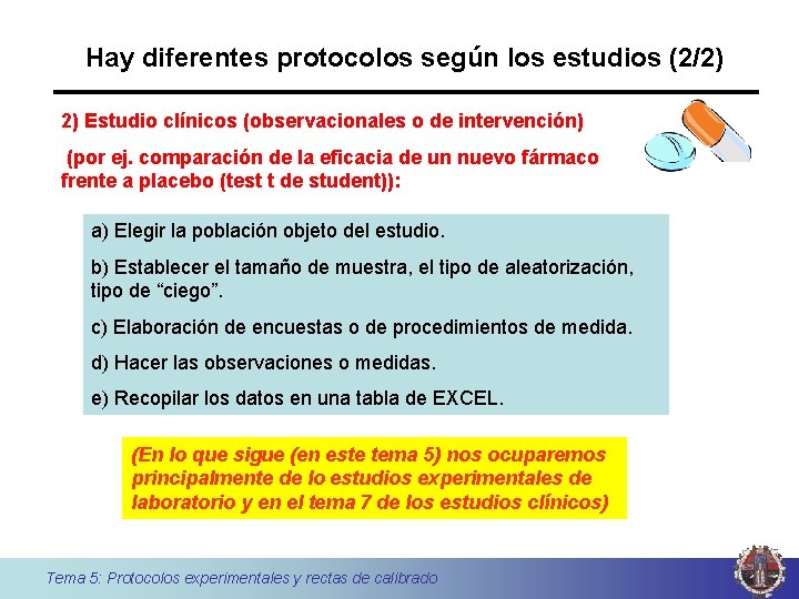 Hay diferentes protocolos según los estudios (2/2) 2) Estudio clínicos (observacionales o de intervención)