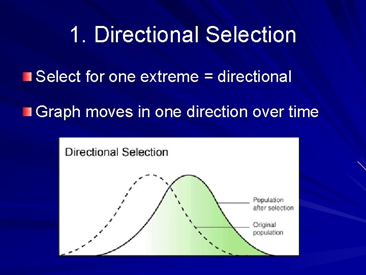 1. Directional Selection Select for one extreme = directional Graph moves in one direction