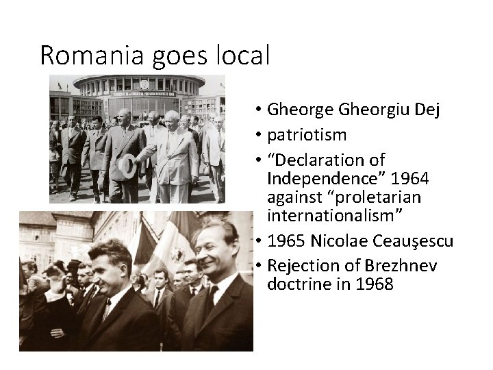 Romania goes local • Gheorge Gheorgiu Dej • patriotism • “Declaration of Independence” 1964