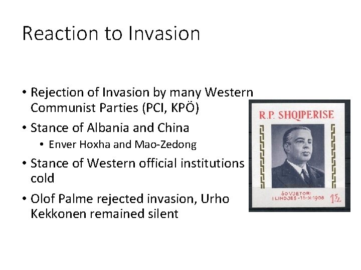 Reaction to Invasion • Rejection of Invasion by many Western Communist Parties (PCI, KPÖ)