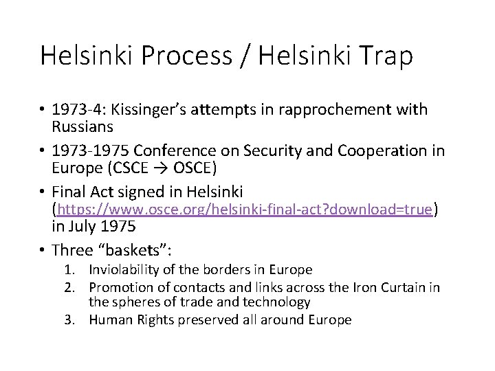 Helsinki Process / Helsinki Trap • 1973 4: Kissinger’s attempts in rapprochement with Russians