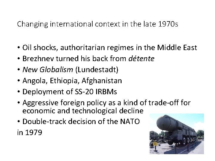 Changing international context in the late 1970 s • Oil shocks, authoritarian regimes in