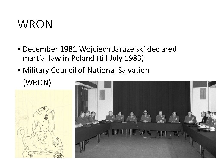 WRON • December 1981 Wojciech Jaruzelski declared martial law in Poland (till July 1983)