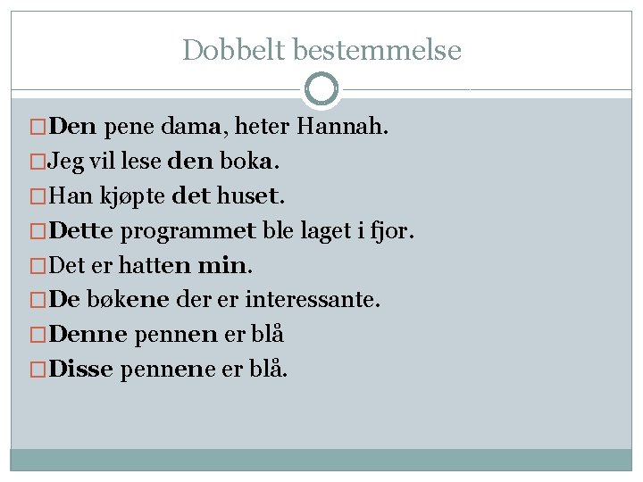 Dobbelt bestemmelse �Den pene dama, heter Hannah. �Jeg vil lese den boka. �Han kjøpte