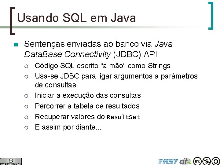 Usando SQL em Java n Sentenças enviadas ao banco via Java Data. Base Connectivity