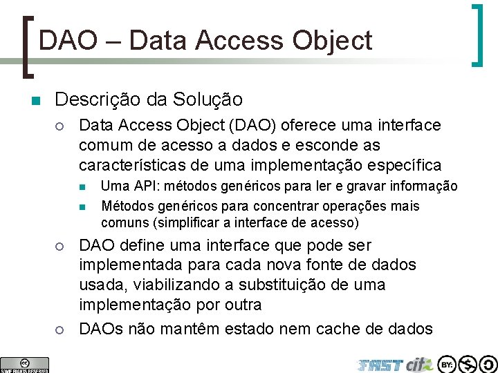 DAO – Data Access Object n Descrição da Solução ¡ Data Access Object (DAO)