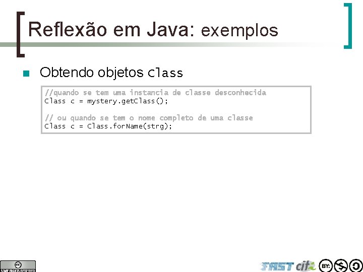 Reflexão em Java: exemplos n Obtendo objetos Class //quando se tem uma instancia de