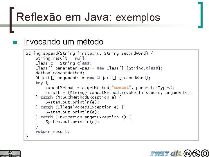 Reflexão em Java: exemplos n Invocando um método String append(String first. Word, String second.