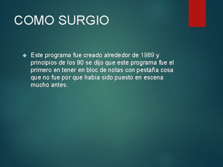 COMO SURGIO Este programa fue creado alrededor de 1989 y principios de los 90