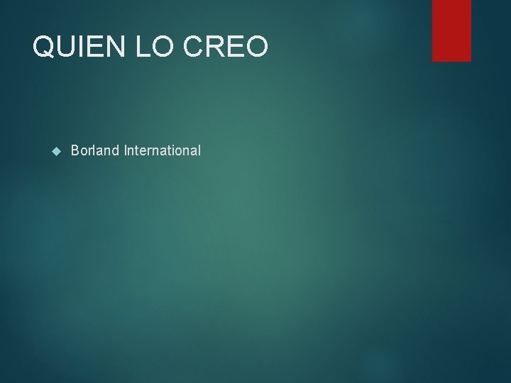 QUIEN LO CREO Borland International 