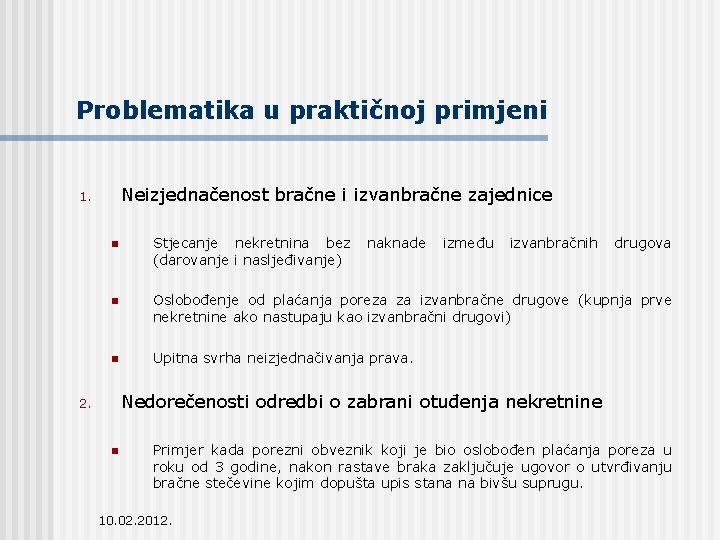 Problematika u praktičnoj primjeni Neizjednačenost bračne i izvanbračne zajednice 1. n Stjecanje nekretnina bez