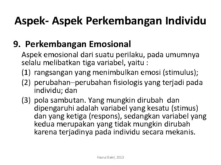 Aspek- Aspek Perkembangan Individu 9. Perkembangan Emosional Aspek emosional dari suatu perilaku, pada umumnya