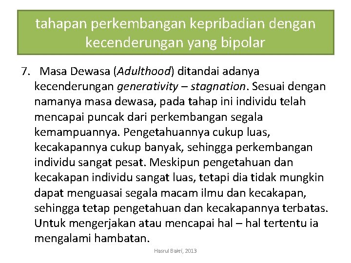 tahapan perkembangan kepribadian dengan kecenderungan yang bipolar 7. Masa Dewasa (Adulthood) ditandai adanya kecenderungan