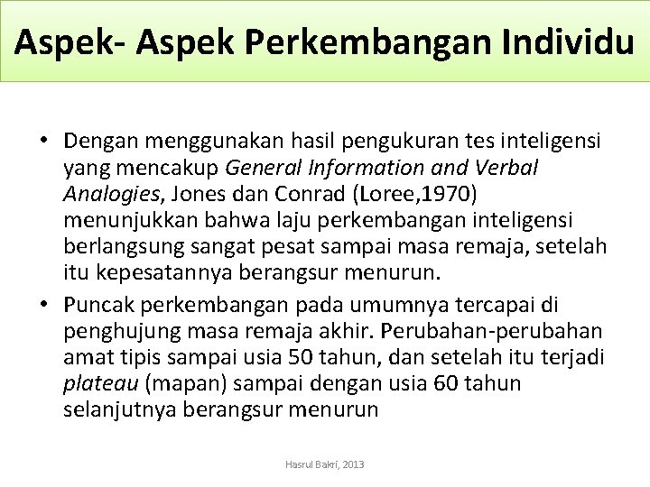 Aspek- Aspek Perkembangan Individu • Dengan menggunakan hasil pengukuran tes inteligensi yang mencakup General