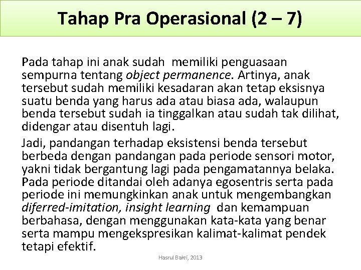 Tahap Pra Operasional (2 – 7) Pada tahap ini anak sudah memiliki penguasaan sempurna