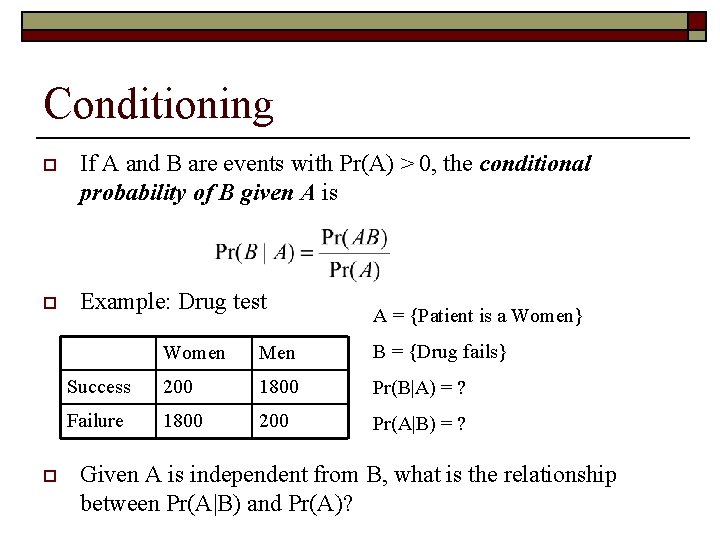 Conditioning o If A and B are events with Pr(A) > 0, the conditional