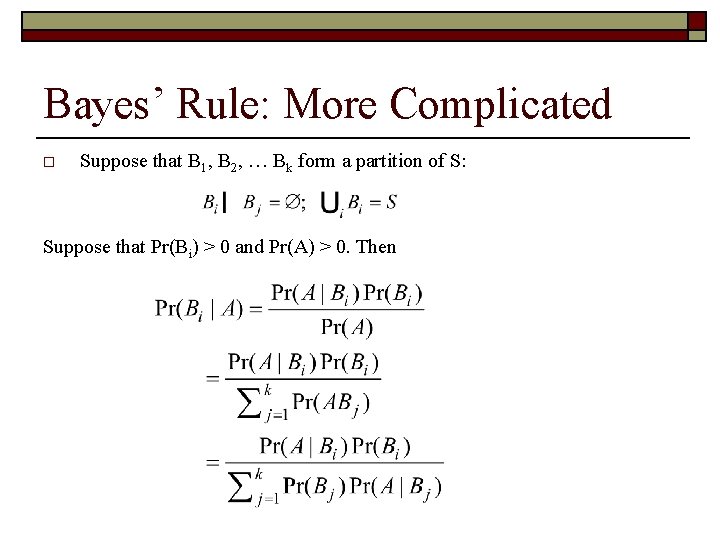 Bayes’ Rule: More Complicated o Suppose that B 1, B 2, … Bk form