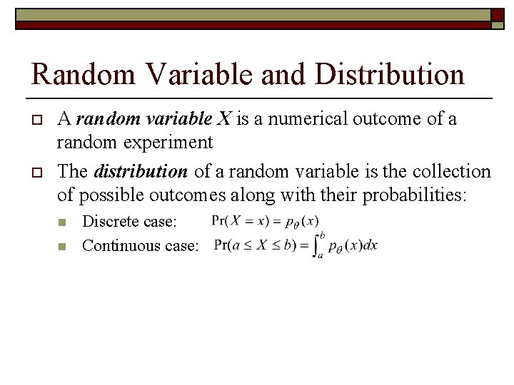 Random Variable and Distribution o o A random variable X is a numerical outcome