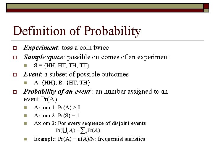 Definition of Probability o o Experiment: toss a coin twice Sample space: possible outcomes